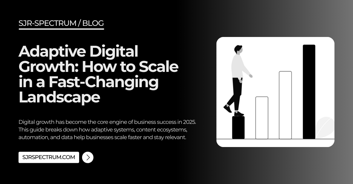 Adaptive Digital Growth Strategy for Modern Businesses | SJR-SPECTRUM