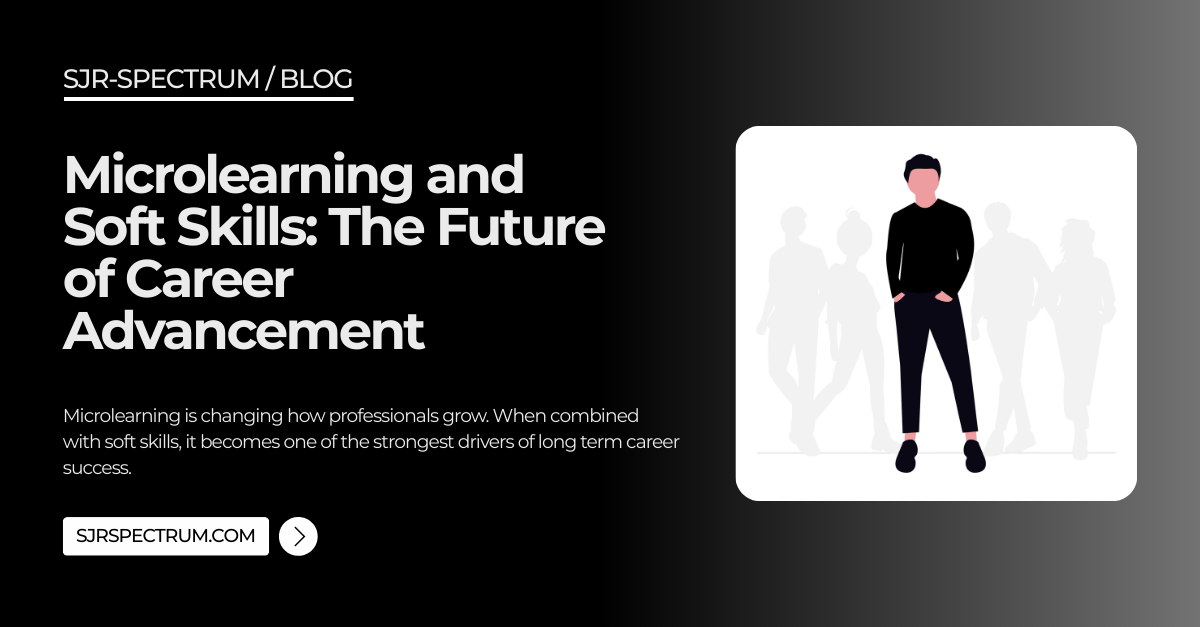 Microlearning Soft Skill Microlearning and Soft Skills for Career Growth | SJR-SPECTRUM